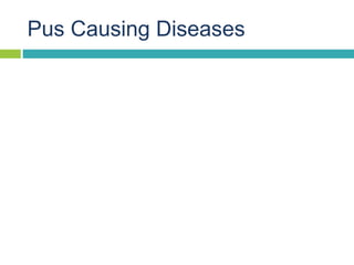 Pus Causing Diseases
 