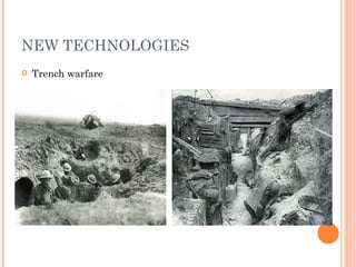 NEW TECHNOLOGIES
   Trench warfare
 