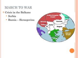 MARCH TO WAR
   Crisis in the Balkans
     Serbia
     Bosnia – Herzegovina
 