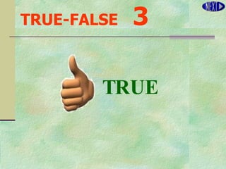 TRUE-FALSE   3 TRUE 