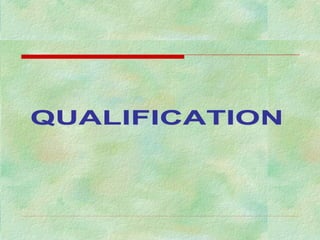 QUALIFICATION  