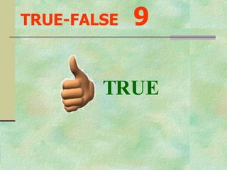 TRUE-FALSE   9 TRUE 