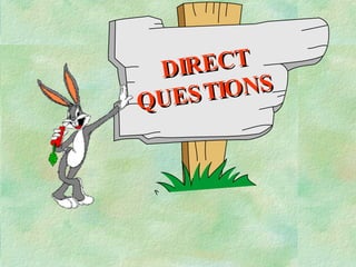 DIRECT QUESTIONS  