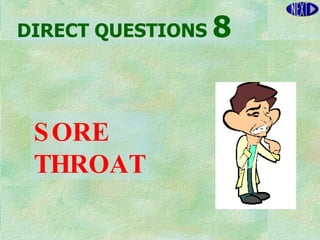 DIRECT   QUESTIONS  8 SORE  THROAT 