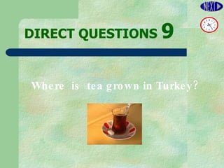 DIRECT   QUESTIONS  9 Where  is  tea grown in Turkey? 