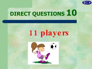 DIRECT   QUESTIONS  10 11 players 