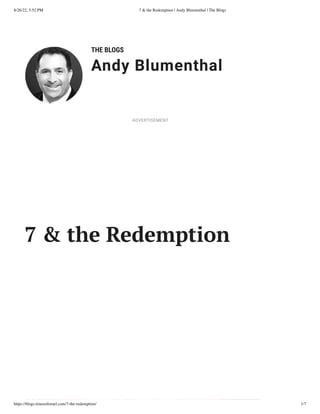 8/26/22, 5:52 PM 7 & the Redemption | Andy Blumenthal | The Blogs
https://blogs.timesofisrael.com/7-the-redemption/ 1/7
THE BLOGS
Andy Blumenthal
Leadership With Heart
7 & the Redemption
ADVERTISEMENT
 