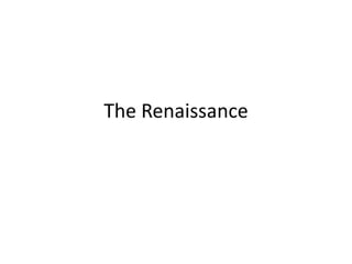The Renaissance
 