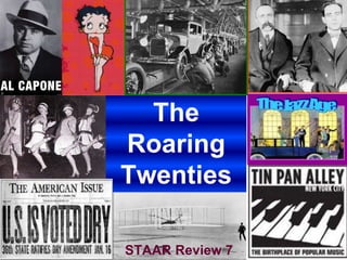 The
Roaring
Twenties
STAAR Review 7
 