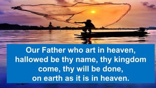 Our Father who art in heaven,
hallowed be thy name, thy kingdom
come, thy will be done,
on earth as it is in heaven.
 