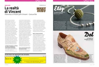 18 : 7thFloor : 12 7thFloor : 12 : 19
Poche scene di uso interattivo
della tecnologia sono entrate
nell’immaginario collettivo come
quella di Tom Cruise in Minority
Report: dialogare con il sistema
semplicemente muovendo le mani
e puntando le dita, e vederne il
risultato su un grande schermo.
Dal cinema alla realtà: oggi è possibile
fare lo stesso con GestPoint2, una delle
tecnologie più recenti della società
americana GestureTek. Durante il Meet
The Media Guru, evento organizzato
ogni anno a Milano da MGM Digital
Communication, abbiamo incontrato
uno dei fondatori e presidente
dell’azienda, Vincent John Vincent.
Pioniere della realtà virtuale, Vincent è
specializzato nella fusione di arte e di
tecnologie per il business. Le tecniche
messe a punto dalla sua azienda hanno
trovato innumerevoli applicazioni e
sono utilizzate oggi nel mondo della
pubblicità, del marketing e del retail.
LA PUBBLICITÀ DUNQUE È IL TERRENO
PIÙ ADATTO A SPERIMENTARE
NUOVE FORME D’INTERAZIONE?
Le tecnologie connesse alla gestualità
sono un forte richiamo per i
consumatori. Abbiamo sviluppato una
serie di sistemi innovativi capaci di
interagire con la semplice gestualità
dell’utente, come GestureXtreme,
un’applicazione capace di leggere la
posizione del corpo consentendo il
movimento e l’interazione in tempo
reale con gli elementi che compaiono
sullo schermo. Una delle modalità più
amate è quella che consente di praticare
uno sport virtuale, come il calcio o il
tennis. ScreenXtreme è l’evoluzione di
questo progetto: le persone si vedono
sullo schermo, che al loro passaggio si
risveglia e risponde al loro approccio,
attirando immediatamente l’attenzione.
Abbiamo constatato che l’interazione
diventa irresistibile: le persone
rispondono, immergendosi nel
messaggio che diventa così molto
pervasivo. Il passo successivo è
quello di passare dallo schermo a
qualsiasi piano. Le soluzioni che
abbiamo ideato trasformano una
normale superficie, come un tavolo,
un bancone di un bar o un muro
nell’interfaccia del mondo virtuale.
DOVE SI POSSONO VEDERE QUESTE
SOLUZIONI ALL’OPERA?
GestureXtreme è usata soprattutto
da musei e centri di divulgazione
scientifica: si possono presentare
concetti e nozioni altrimenti noiosi in
modo molto divertente. Le realizzazioni
su tavolo sono diffuse nel retail, come
nel Time Warner Center di Manhattan.
In due Megastore Virgin a Manhattan
e a Hollywood, in California abbiamo
fatto un lavoro sui pavimenti: il sistema
controlla il movimento del consumatore
e crea un mondo virtuale dinamico
e davvero interattivo, capace di
rispondere alla minima sollecitazione.
QUAL È IL PASSO SUCCESSIVO?
La nostra realizzazione più recente si
chiama Called EyeMobile e intende
trasformare il modo in cui usiamo
e interagiamo con il cellulare. Con
semplici gesti, come ruotare o inclinare
l’apparecchio, senza toccare nessun
tasto, si può rispondere a un videogioco,
o spostarsi su una mappa, oppure,
interagire come con GestureXtreme:
solo che anziché essere ripresi da una
telecamera posizionata nell’ambiente si
è ripresi da quella del telefono. Si tratta
di un business che oggi intratteniamo
con il provider giapponese NTT DoCoMo,
ma che pensiamo si possa rapidamente
espandere, perché oggi tutti i cellulari
sono provvisti di telecamera.
YELLOW PAGES FOR INNOVATORS AND EXPLORERS
7 Internet Marketing Tools /by Robin Good Next 25
1.
ANALISI SEO www.websitegrader.com
Fa un’analisi SEO - Search Engine Optimization - automatica
di qualsiasi sito e scopre i suoi punti deboli.
7 Internet Marketing Tools /by Robin Good
Website
Grader
IMMAGINA un mercato virtuale in cui venditori
di tutto il mondo mettono in mostra e vendono
i loro artefatti. SPESSO SI TRATTA DI PEZZI
UNICI, ideali per un regalo un po' speciale,
altre volte di oggetti realizzati in piccole serie,
o realizzati su richiesta e personalizzabili
secondo le richieste del cliente. QUESTO È ETSY,
creato nell'estate 2005 da tre giovani americani
con l'idea di riportare il commercio mondiale
a dimensioni umane. Infatti è proprio questa
l'atmosfera che si respira visitando Etsy: quella
di un mercatino di una volta, in cui i SINGOLI
OGGETTI RACCONTANO LA LORO STORIA, e i
loro creatori sono sempre pronti a spiegarne
l'origine e la ragion d'essere. La tecnologia,
utilizzata creativamente, rende più semplice
muoversi fra gli oltre 40.000 ESPOSITORI e
gli innumerevoli oggetti in vendita: con il
Geolocator puoi cercare venditori in una
particolare zona del mondo (ci sono anche
venditori italiani), mentre la Time machine
permette di tornare indietro nel tempo per
rivedere gli oggetti messi in vendita nelle ore
appena trascorse. Se vuoi, puoi cercare gli
oggenti anche per colore, utile quando cerchi
qualcosa per arredare un particolare angolo
di casa. L'esperienza di shopping, insomma,
è molto positiva. ETSY È UNA SPECIE DI EBAY,
ma non si fanno aste, e non si rischia neppure
di incappare in un rolex falso. www.etsy.com
UN ITALIANO DOC che esporta le sue scarpe in
ogni parte del globo, capi di stato e star dello
spettacolo con clienti e negozi disseminati tra
Roma, Milano, New York, Hangzhou, Boston,
Dallas, Philadelphia, Los Angeles, Tokyo, Cina.
Tre chicche dall'ultima collezione. Le scarpe
a modo mio. Una provocazione al mondo
della calzatura: le scarpe sono vendute con
un kit allegato di lucidi con cui il cliente può
ritinteggiare la scarpa, dandole la sfumatura
di colore che preferisce. E la qualità della pelle
delle calzature rimane assolutamente intatta!
Le scarpe del signor Conte. Una tradizione del
miglior Rinascimento italiano, grazie alla quale
le scarpe scricchiolano! In passato avevano la
funzione di accompagnare il nobile nel silenzio
della navata principale della chiesa. “Il suono”,
ci spiega Lattanzi, “è prodotto da due pezzi di
cuoio a schiena d’asino, inseriti tra il sottopiede
e la suola, con una tecnica completamente
scomparsa nelle produzioni industriali odierne”.
Le scarpe di fossa. Nasce la scarpa “DOC” o
“DOP” o meglio, “DOL”, Denominazione di
Origine Lattanzi. Il presupposto non fa una
piega: “Se è vero che il formaggio di fossa
acquista più sapore e diventa una delizia per
il palato, perché non provare con le scarpe?”.
E allora, ecco il sig. Lattanzi a scavare buche
nel giardino davanti al notaio per certificare la
corretta stagionatura. www.silvanolattanzi.com
EtsyUN MERCATINO GRANDE
QUANTO IL MONDO
Gioacchino Difazio
DolLE SCARPE DI
SILVANO LATTANZI
Adele Dorothy Ciampa
////////////////////////////UPDATESX ////////////////////////////UPDATESX
La realtà
di VincentIntervista a Vincent John Vincent – GestureTek
MEDIA GURU CARMEN ROLLE
 