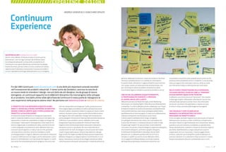 26 : 7thFloor : 12 7thFloor : 12 : 27
IL PROGETTO CHE TI HA IMPEGNATO IN QUESTO ULTIMO
ANNO È IL DESIGN DELLA RETAIL EXPERIENCE DI AMPLIFON
INSIEME A FABIO DI LIBERTO. QUAL È STATA LA GENESI DEL
PROGETTO E LA SUA EVOLUZIONE?
Si trattava di aiutare Amplifon a ridisegnare l’esperienza
retail in modo da renderla unica e coerente su tutti paesi, ma
soprattutto in modo che rispondesse al meglio ai bisogni dei
consumatori. Siamo partiti immergendoci nella realtà di chi
entra in negozio per un problema di udito, e anche di chi non
ci entra malgrado un problema di udito. Abbiamo fatto una
ricerca di tipo etnografico in Italia, Francia e UK, parlando
con le persone a casa loro, con le loro famiglie e a volte
accompagnandole in negozio. Abbiamo osservato le interazioni
e i percorsi delle persone nei negozi, anche indossando i camici
bianchi e confondendoci con il personale del negozio. Ci siamo
resi conto che nonostante gli enormi progressi che sono stati
fatti nel campo delle tecnologie per l’udito, esiste ancora un
forte stigma legato ai problemi di udito e all’acquisto/uso di
soluzioni uditive. Volevamo rendere lo spazio più retail e meno
medical, sfruttare a pieno l’opportunità offerta dalla location
del negozio. Non solo soddisfare i bisogni del momento ma
anche allargare l’orizzonte di interesse delle persone attraverso
l’offerta di nuovi prodotti e servizi. Abbiamo cominciato
disegnando l’esperienza ideale del cliente all’interno del
negozio come somma di percezioni sensoriali e interazioni
attraverso scenari e storybook. Poi sono state definite le
caratteristiche di staff, tecnologie e comunicazioni ed è stato
creato il layout dello spazio. Infine è stato definito il design
degli arredi che meglio avrebbe facilitato questa l’esperienza.
Abbiamo disegnato un negozio aperto e confortevole, in cui il
layout, l’atmosfera, l’utilizzo di tecnologie interattive e della
comunicazione sulle pareti sono pensati in modo da attrarre le
Continuum
Experience
ANDREA GENOVESE E GIOACCHINO DIFAZIO
Fin dal 1983 Continuum (www.dcontinuum.com) è una delle più importanti aziende mondiali
nell’innovazione dei prodotti industriali. Il nome scelto dai fondatori, sancisce la nascita di
un nuovo modo di intendere il design: non più fatto da soli designer, ma da gruppi di lavoro
eterogenei, un continuum appunto tra le differenti discipline che intervengono nello sviluppo
di un prodotto. Una delle ultime sfide affrontate da Continuum è stata quella di ridisegnare la
user-experience nella propria catena retail. Ne parliamo con Valentina Ziliani e Fabrizio Di Liberto.
persone, abbassare le tensioni, creare excitement e facilitare
l’accesso a prodotti/servizi e lo scambio di informazioni.
In questo modo, attraverso il negozio Amplifon può costruire
con i propri clienti una relazione forte ed emozionale, che
duri nel tempo e vada al di là della convenienza e della
funzionalità legate al semplice acquisto di prodotti e servizi.
CON CHI HAI COLLABORATO IN QUESTO PROGETTO,
LE PROFESSIONALITÀ COINVOLTE, IL PROCESSO
DI LAVORO, ANCHE LATO CLIENTE?
Abbiamo lavorato con Haluk Terzioglu, (Chief Marketing
Executive) e con Daniela Pighini, (New Business Development)
in Amplifon. Fra l’altro abbiamo anche collaborato con il Team
di Saatchi & Saatchi di Londra che lavorava con Amplifon alla
nuova brand identity e alla nuova campagna pubblicitaria
parallelamente al nostro progetto. È stata una collaborazione
intensa e stimolante che è durata un anno intero.
Il nostro team è cambiato molto lungo il progetto.
Si è allargato ed evoluto man mano che si procedeva con
le varie fasi del lavoro, in modo da lasciare di volta in volta
lo spazio agli “esperti” di ciascuna fase. Si sono alternati
ricercatori, envisioners, brand strategists, experience designers,
environment designers, architetti e graphic designers.
Il contributo fondamentale è comunque venuto dalle
persone con cui abbiamo parlato nelle fasi di ricerca
iniziale e in quelle successive di test. Abbiamo infatti,
con il supporto di Milward Brown, verificato la bontà
dell’esperienza ipotizzata e le direzioni estetiche con i
consumatori una prima volta, quando ancora tutto ciò che
esisteva erano storyboard schizzi e modellini. E una seconda
volta sul negozio test realizzato a Verona, nella sua veste
pre-intervento e dopo la realizzazione dei nuovi spazi.
NELLO STUDIO E PROGETTAZIONE DELLE ESPERIENZE,
UTILIZZATE METODI E TECNICHE COME LE “PERSONAE”
DI ALAN COOPER? O QUALI ALTRE TECNICHE?
Si abbiamo una nostra tecnica di “personae”, che creiamo
in base agli insights collezionati nella fase di ricerca e che
utilizziamo per pensare a scenari futuri, ma utilizziamo
anche altri strumenti che adattiamo o creiamo ex novo
di volta in volta a seconda delle esigenze di progetto.
CHE CONSIGLIO TI SENTI DI DARE AD UN
MANAGER O UN IMPRENDITORE CHE VUOLE
REALIZZARE UN PROGETTO SIMILE?
Il mio consiglio, secondo l’approccio di Continuum, è di partire
dalle persone e puntare a creare un’offerta e un’esperienza
che siano rilevanti e significative per loro innanzitutto. Spesso,
quando si cerca di risolvere un problema, si spende molto
tempo ad analizzarlo, studiarlo e trovare la soluzione migliore
possibile, implementarla su larga scala per poi scoprire
troppo tardi che è un insuccesso. Il nostro suggerimento
è invece, come nel caso di Amplifon, quello di adottare un
processo iterativo in cui attraverso loop successivi si creano,
testano ed evolvono soluzioni, contenendo costi e rischi.
VALENTINA ZILIANI Strategy Practice Leader
38 anni, vive a Milano. Prima di arrivare in Continuum ha
lavorato per 7 anni al Lego Concept Lab di Milano, dove
ha reimparato ad essere curiosa come una bambina. In
Continuum si occupa di identificare connessioni fra design,
brand e business, pensati come un unico sistema e di trovare
opportunità di relazione, innovazione e crescita nel modo in
cui essi rispondono ai bisogni delle persone a cui si rivolgono.
////////////////EXPERIENCE DESIGNX
 