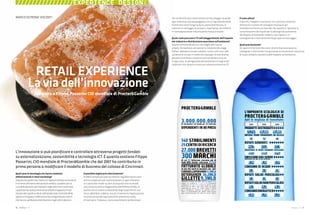 30 : 7thFloor : 12 7thFloor : 12: 31
Quali sono le tecnologie che hanno cambiato
effettivamente il retail marketing?
Soprattuttoquellechecreanounrapportodirettotralamarca
eilclienteall’internodelpuntodivendita.Iprodottiperla
curadellapersona,peresempio,negliultimiannisonostati
supportatidaisolepromozionalidotatediapparecchiper
l’analisidelcapelloodelphdell’epidermide.EtichetteRFID,
logisticaintegrataeCRMsonoletecnologiebasatesullaIT
chehannocambiatoladistribuzionenegliultimidecenni.
È possibile migliorarle ulteriormente?
Il CRM è sempre più preciso mentre i tag Rfid hanno costi
ancora troppo alti per essere piazzati su ogni referenza
e in particolar modo sui beni di acquisto non durevole
che costituiscono la maggioranza dell’offerta di P&G. In
questo senso stiamo conducendo degli esperimenti con
Tesco, Wall Mart, e Metro, ma per il momento l’applicazione
incondizionata del tag è possibile solamente livello
d’inventario. Tuttavia, ci sono assortimenti preferenziali
L’innovazione si può pianificare e controllare attraverso progetti fondati
su esternalizzazione, sostenibilità e tecnologia ICT. È quanto sostiene Filippo
Passerini, CIO mondiale di Procter&Gamble che dal 2007 ha contribuito in
prima persona a modificare il modello di business del colosso di Cincinnati.
MARCO OLTRONA VISCONTI
RETAIL EXPERIENCE
La via dell’innovazione
Intervista a Filippo Passerini CIO mondiale di Procter&Gamble
PROCTER&GAMBLE
NUMERI3.000.000.000di consumatori nel mondo per 23 referenze
DIPENDENTI IN 80 PAESI
138.000140 STABILIMENTI
25CENTRIDIRICERCA
27.000BREVETTI
300MARCHIdi cui 23 fatturano ciascuno più di
1mld USD (totale referenze
fatturano ciascuno più di
1mld USD (totale referenze
fatturano ciascuno più di
21,742)
FATTURATO GLOBALEIN USD PER UNITÀ DI BUSINESS NEL 2007
CURADELLAPERSONA31,9MLD
DETERGENZA 36,2MLD
GILLETTE9,39,3
36,2
9,3
36,2
MLD
36,2
MLD
36,2
STRATEGIA ATTUALE Nel 2007 P&G ha avviato 1.100
progetti con scadenza a 15 mesi e un investimento
complessivo di 4mld USD a favore di partner di pari
entità quali HP, IBM e John Lang Lasalle, per gestire
rispettivamente servizi ICT, risorse umane e servizi
per il managment. L’obiettivo da realizzare entro il
2010 è il consolidamento del modello “share service”
ossia l’esternalizzazione del 50% dei servizi interni.
L’IMPRONTA ECOLOGICA DI
PROCTER&GAMBLE
dati in migliaia di tonnellate)
2007 2006 2005
21,742 20,660 18,802
MATERIE PRIME PROVENIENTI DA RICICLO
79 65 71
44,7 43,2 47,1
PERCENTUALE DI RIFIUTI RIGENERATI RIUTILIZZATI
55% 59% 57%
(PARTICOLATI: SO2, NOX, CO, VOC; CO2 DA GAS)
0,14 0,14 0,17
CONSUMO DI ACQUA
4,2 4,4 5,0
2,2 1,0 1,4
RIFIUTISOLIDINONPERICOLOSI
16,1 14,8 16,2
CONSUMOENERGETICO
3,64 3,78 4,13
che ne beneficiano come sistema antitaccheggio. Quando
ogni referenza sarà equipaggiata con un tag sarà possibile
monitorare stock lungo tutta la catena distributiva. Si
tratta di un vantaggio di primaria importanza che metterà
in contrapposizione industria della marca e retailer.
Quale ruolo può avere l’IT nell’alleggerimento dell’impatto
che industria e distribuizione esercitano sull’ambiente?
Stiamo contenendo alcuni costi legati alle risorse
umane. Per esempio, attraverso la riduzione dei viaggi
d’affari. Abbiamo iniziato a dotare i nostri uffici con sale
conferenze virtuali in modo che manager di sedi diverse
possano incontrarsi via etere come se fossero vis a vis.
In ogni caso, la salvaguardia dell’ambiente e la logica del
risparmio non saranno innescate soltanto attraverso l’IT.
E come allora?
Visto che i trasporti inquinano, con stock più contenuti
diminuirà il numero di consegne necessarie per
immettere la merce sul mercato. Per quanto ci riguarda, la
concentrazione dei liquidi per la detergenza aumenterà
del doppio, dimezzando i relativi costi logistici. Di
conseguenza si ridurranno anche gli spazi di stoccaggio
Quali precisamente?
Gli spazi e le funzioni dei centri di distribuzione saranno
ridisegnati e ottimizzati scongiurando la necessità di costruirne
di nuovi, sempre a beneficio dell’impatto sull’ambiente.
////////////////EXPERIENCE DESIGNX
 