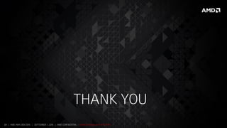 19 | AMD AM4 OEM 2016 | SEPTEMBER 1, 2016 | AMD CONFIDENTIAL - Under Embargo until 9/5/2016
THANK YOU
 