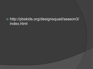 http://pbskids.org/designsquad/season3/index.html