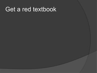 Get a red textbook