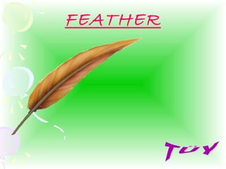 FEATHER
 