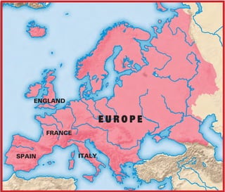 ENGLAND


                         EUROPE
        FRANCE


SPAIN            ITALY
 