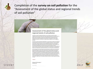 Completion of the survey on soil pollution for the
“Assessment of the global status and regional trends
of soil pollution”
 