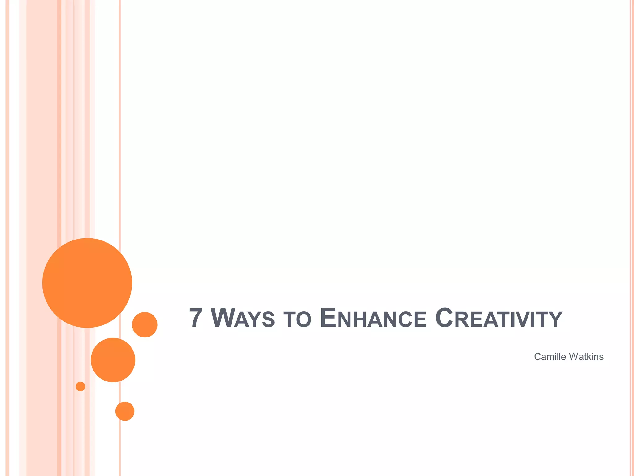 7 Ways To Enhance Creativity Ppt Free Download 7 Ways To Enhance Creativity Ppt Free Download