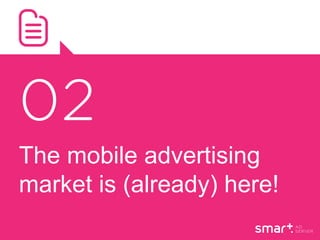 The mobile advertising
market is (already) here!
 