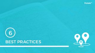 BEST PRACTICES
6
Pulsate™
 