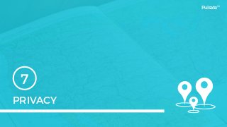 PRIVACY
7
Pulsate™
 