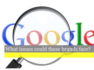 What issues could these brands face?
 