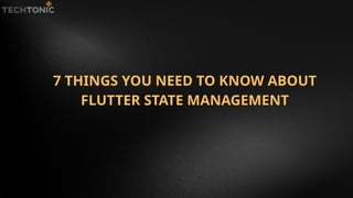 7 Things You Need to Know About Flutter State Management.pptx