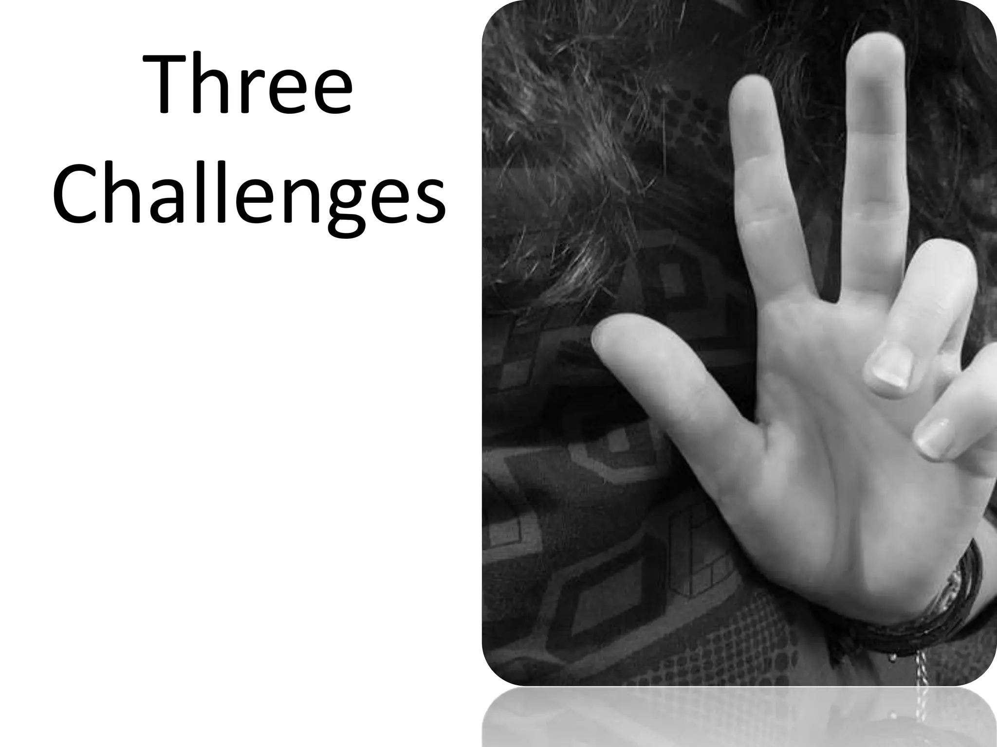 Three Challenges
