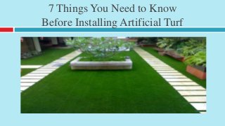 7 Things You Need to Know
Before Installing Artificial Turf
 