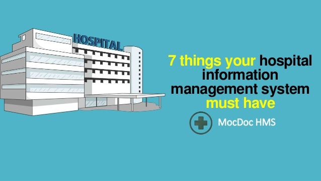 7 things your hospital
information
management system
must have
MocDoc HMS
 