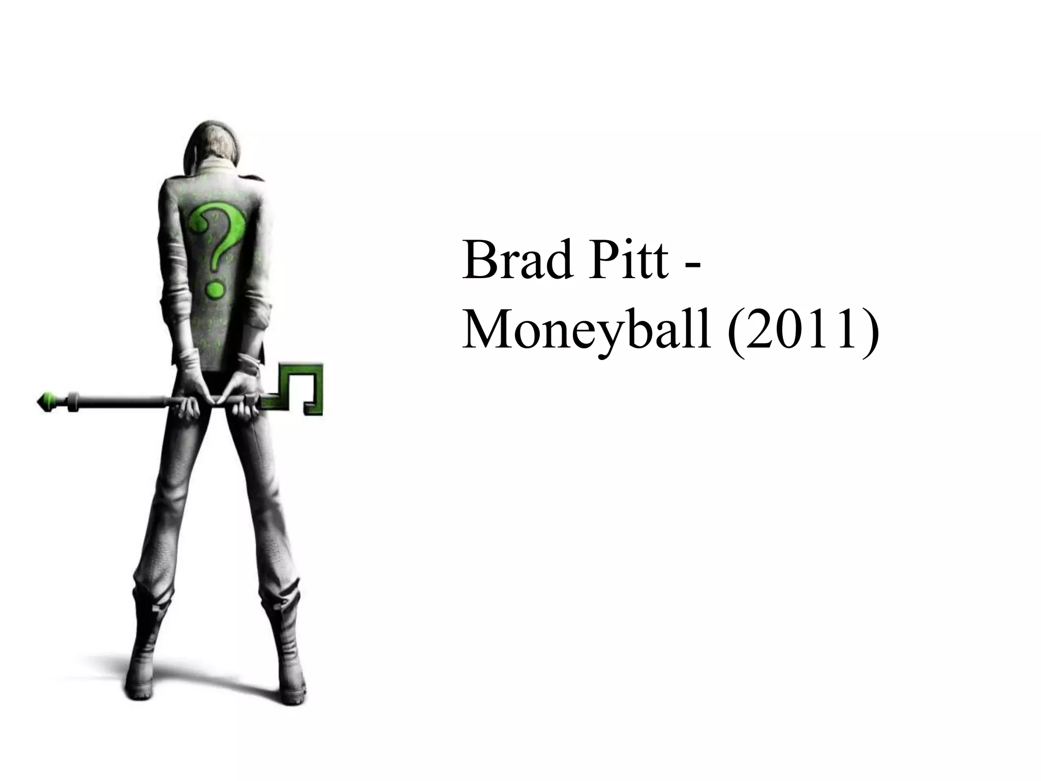 Brad Pitt -
Moneyball (2011)
 