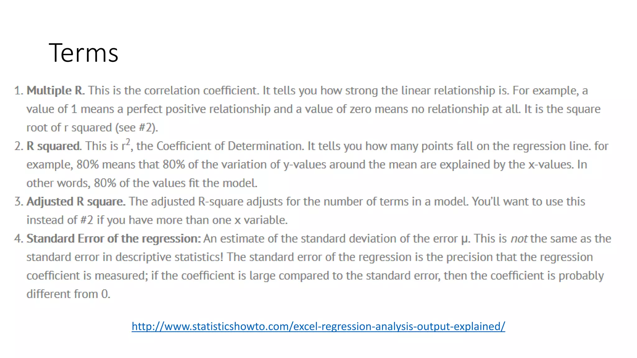 Terms
http://www.statisticshowto.com/excel-regression-analysis-output-explained/
 