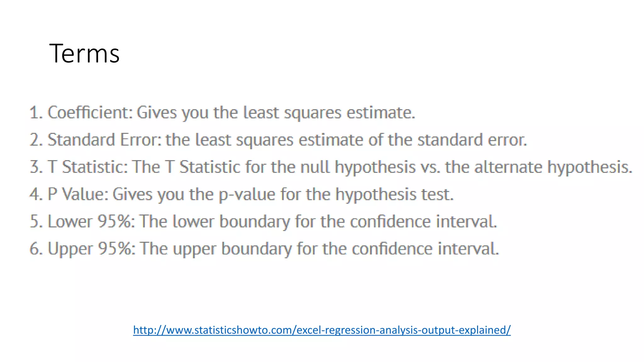 Terms
http://www.statisticshowto.com/excel-regression-analysis-output-explained/
 