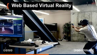 Web Based Virtual Reality
 