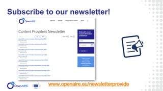 Subscribe to our newsletter!
www.openaire.eu/newsletterprovide
 