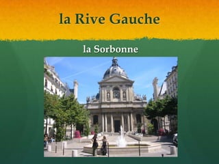 la Rive Gauche                  la Sorbonne