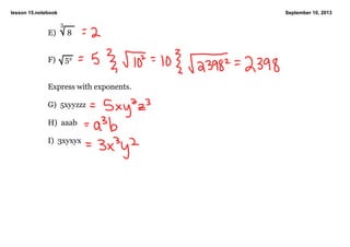 lesson 15.notebook September 10, 2013
E)      8
F)     52
Express with exponents.
G)  5xyyzzz
H)  aaab
I)  3xyxyx
3
 