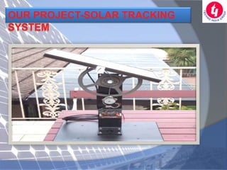 OUR PROJECT-SOLAR TRACKING
SYSTEM
 