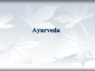 Ayurveda
 