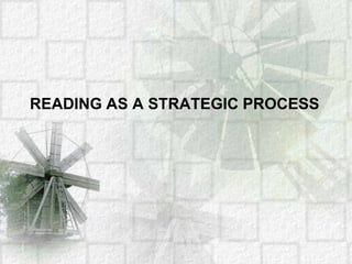 READING AS A STRATEGIC PROCESS
 