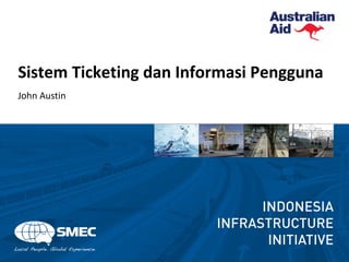Sistem Ticketing dan Informasi Pengguna
John Austin
 