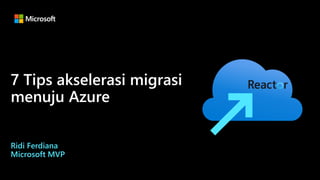 7 Tips akselerasi migrasi
menuju Azure
Ridi Ferdiana
Microsoft MVP
 
