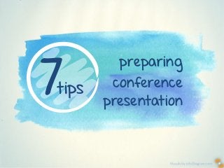 Visuals by infoDiagram.com
preparing
conference
presentation
7tips
 