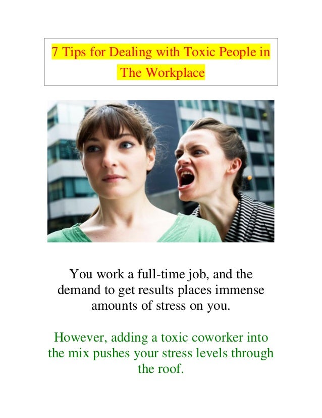 7 Tips For Dealing With Toxic People In The Workplace 7 Tips For Dealing With Toxic People In The Workplace