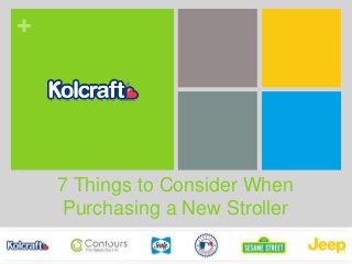 +
7 Things to Consider When
Purchasing a New Stroller
 