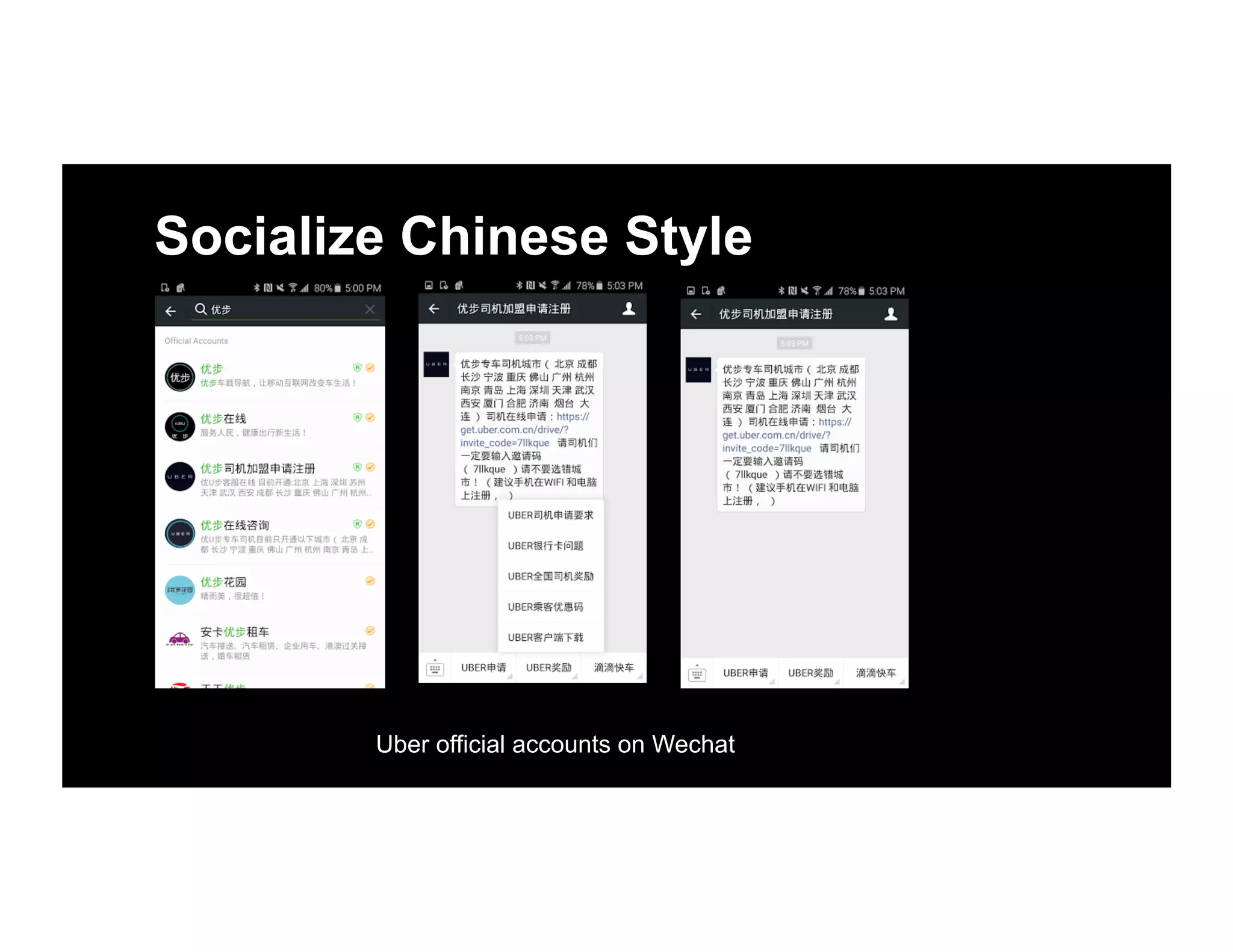 Socialize Chinese Style
Uber official accounts on Wechat
 