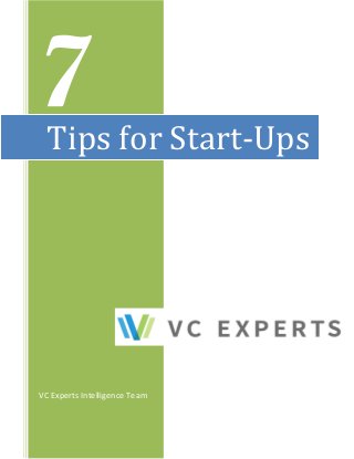 7
VC Experts Intelligence Team
Tips for Start-Ups
 