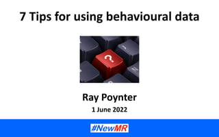 7 Tips for using behavioural data
Ray Poynter
1 June 2022
 